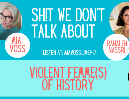 Episode 047 – Violent Femmes of History