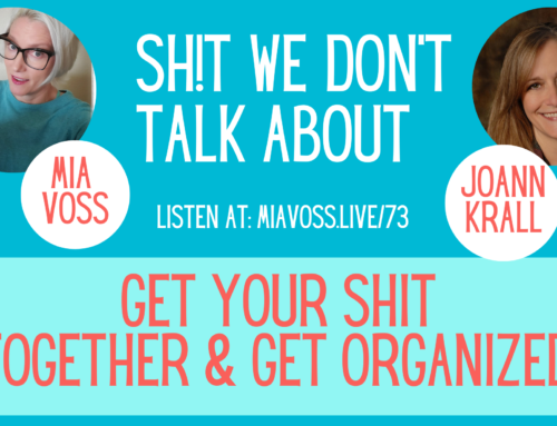 Episode 73 – Get Your Shit Together and Get Organized