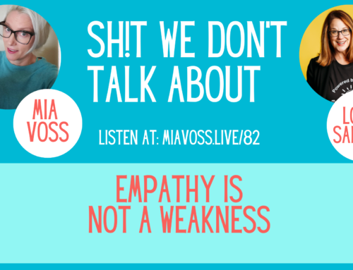 Episode 82 – Empathy is NOT a weakness